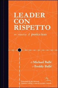 Leader con rispetto. Un romanzo di pratica lean