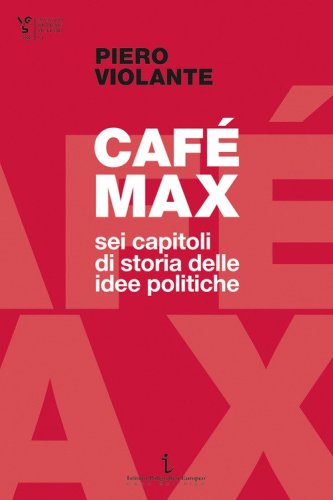 Caf&eacute; Max. Sei capitoli di storia delle idee politiche