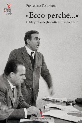 &laquo;Ecco perch&eacute;...&raquo;. Bibliografia degli scritti di pio La Torre