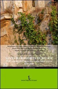Santa Margherita di Bel&igrave;ce. Dall'origine dell'agro-town alla citt&agrave; nuova 1610-2010