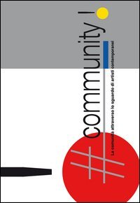 #Community. La comunit&agrave; attraverso lo sguardo di artisti contemporanei