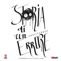Storia di un errore. A.A.A. Nota dell'autore. Errare &egrave; umano, ma perseverare &egrave;... mannaggia!