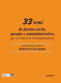 33 temi di diritto civile, penale e amministrativo per il concorso in magistratura