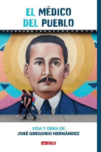 El M&eacute;dico del Pueblo. Vida y obra de Jos&eacute; Gregorio Hern&aacute;ndez
