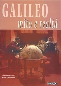 Galileo. Mito e realt&agrave;. Catalogo della mostra (Rimini, 20-26 agosto 2000)