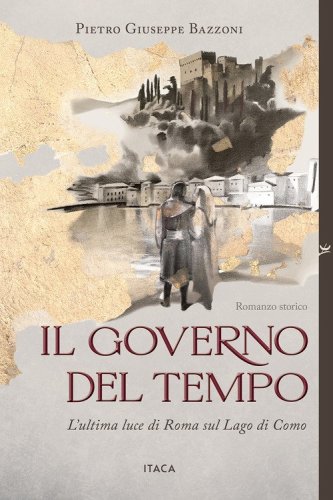 Il governo del tempo. L'ultima luce di Roma sul Lago di Como