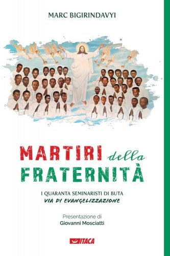 Martiri della fraternit&agrave;. I quaranta seminaristi di Buta via di evangelizzazione