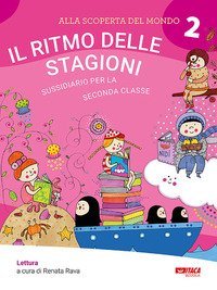 Il ritmo delle stagioni. Sussidiario. Per la 2&ordf; classe elementare