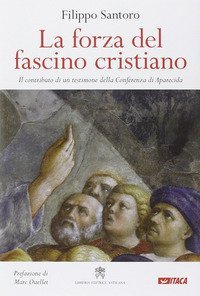 La forza del fascino cristiano. Il contributo di un testimone della Conferenza di Aparecida - APARECIDA