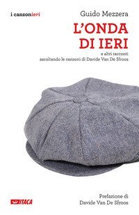 L onda di ieri. E altri racconti ascoltando le canzoni di Davide Van De Sfroos