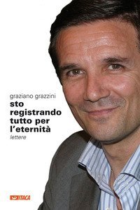 Sto registrando tutto per l'eternit&agrave;. Lettere