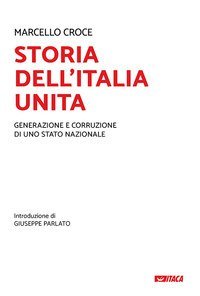 Storia dell'Italia unita. Generazione e corruzione di uno Stato nazionale