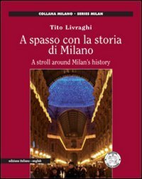 A spasso con la storia di Milano. Ediz. italiana e inglese