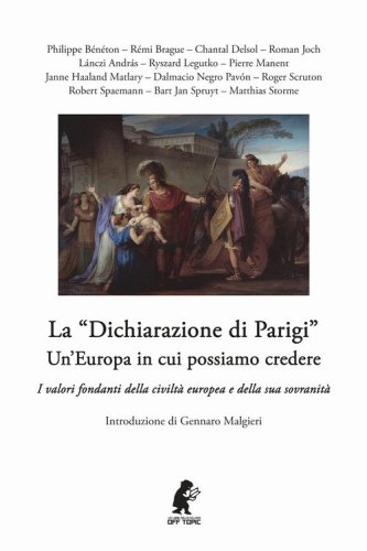 La &laquo;dichiarazione di Parigi&raquo;. Un'Europa in cui possiamo credere. I valori fondanti della civilt&agrave; europea e della sua sovranit&agrave;