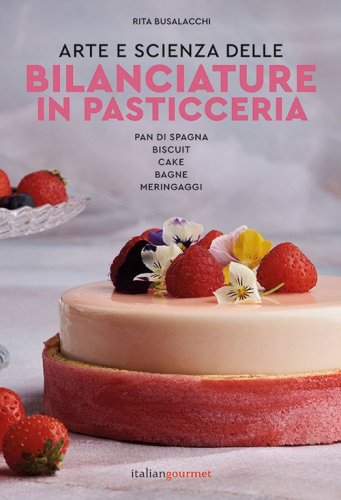 Arte e scienza delle bilanciature in pasticceria