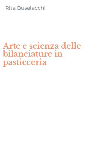 Arte e scienza delle bilanciature in pasticceria