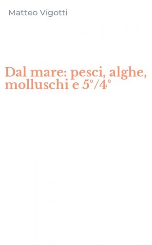 Dal mare: pesci, alghe, molluschi e 5&deg;/4&deg;