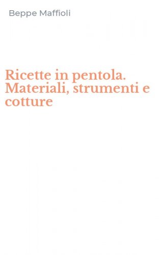 Ricette in pentola. Materiali, strumenti e cotture