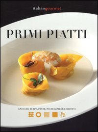 Primi piatti. Gnocchi, zuppe, paste, paste ripiene e risotti