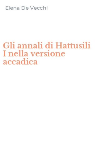 Gli annali di Hattusili I nella versione accadica