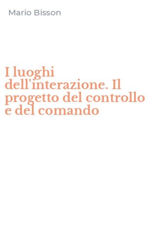 I luoghi dell'interazione. Il progetto del controllo e del comando