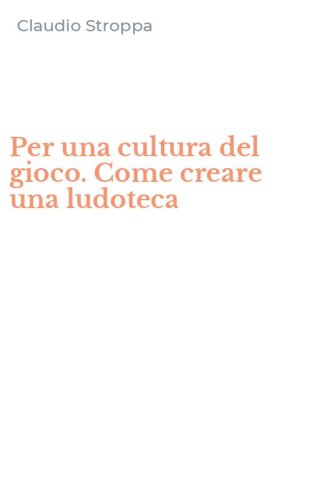 Per una cultura del gioco. Come creare una ludoteca
