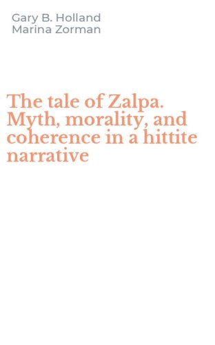 The tale of Zalpa. Myth, morality, and coherence in a hittite narrative