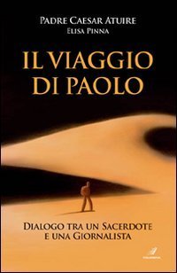 Il viaggio di Paolo. Dialogo tra un sacerdote e una giornalista