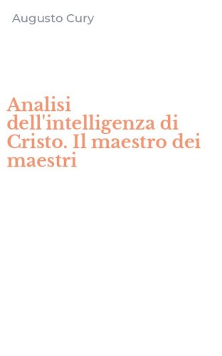 Analisi dell'intelligenza di Cristo. Il maestro dei maestri