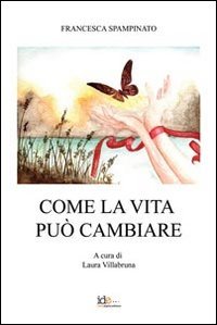 Come la vita pu&ograve; cambiare