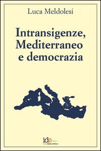 Intransigenze, mediterraneo e democrazia