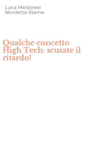 Qualche concetto High Tech: scusate il ritardo!
