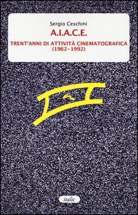 A.I.A.C.E. Trent'anni di attivit&agrave; cinematografica (1962-1992)