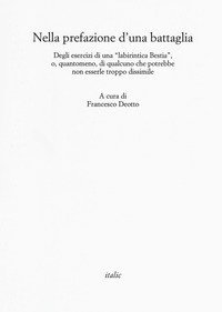 Nella prefazione d'una battaglia. Degli esercizi di una &laquo;labirintica Bestia&raquo;, o, quantomeno, di qualcuno che potrebbe non esserle troppo dissimile
