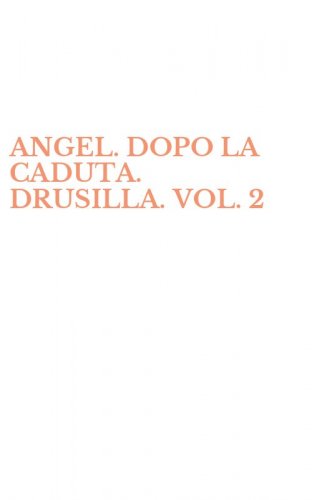 ANGEL. DOPO LA CADUTA. DRUSILLA. VOL. 2