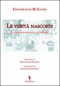 Le verit&agrave; nascoste. Il terrorismo rosso in Italia 1970-2007