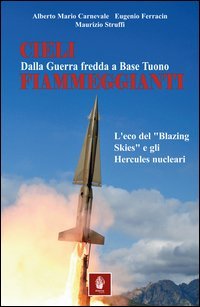 Cieli fiammeggianti. Dalla guerra fredda a Base Tuono. L'eco del &laquo;Blazing Skies&raquo; e gli Hercules nucleari