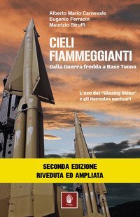 Cieli fiammeggianti. Dalla guerra fredda a Base Tuono l'eco del &laquo;Blazing Skies&raquo; e gli Hercules nucleari