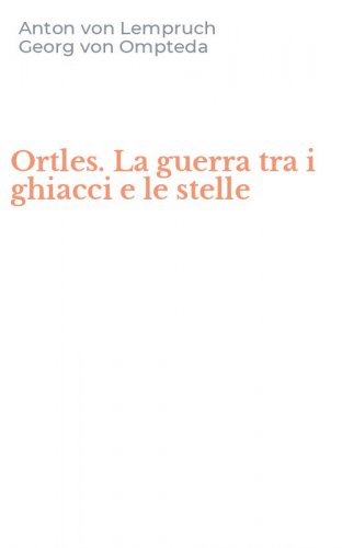 Ortles. La guerra tra i ghiacci e le stelle