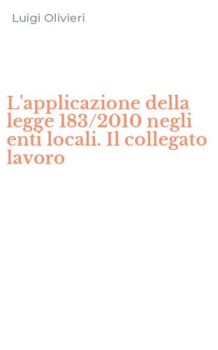 L'applicazione della legge 183/2010 negli enti locali. Il collegato lavoro