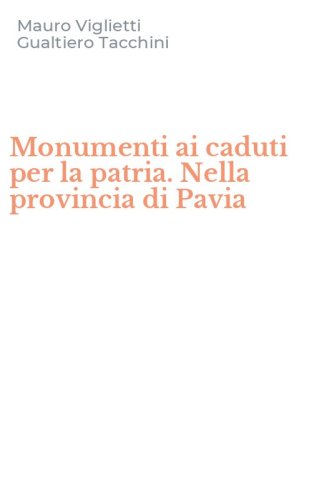 Monumenti ai caduti per la patria. Nella provincia di Pavia