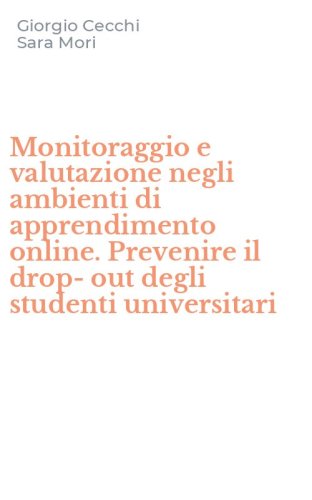 Monitoraggio e valutazione negli ambienti di apprendimento online. Prevenire il drop-out degli studenti universitari