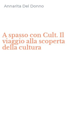 A spasso con Cult. Il viaggio alla scoperta della cultura