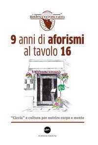 9 anni di aforismi al tavolo 16. &laquo;Ciccia&raquo; e cultura per nutrire corpo e mente