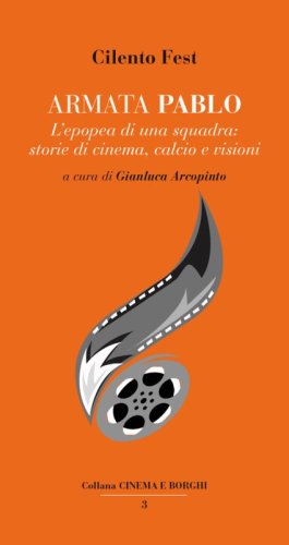 Armata Pablo. L'epopea di una squadra: storie di cinema, calcio e visioni