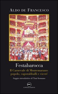 Festabarocca. Il carnevale di Montemarano. Popolo, caporabballi e vicer&eacute;