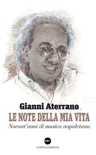 Le note della mia vita. Novant'anni di musica napoletana