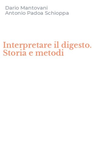 Interpretare il digesto. Storia e metodi