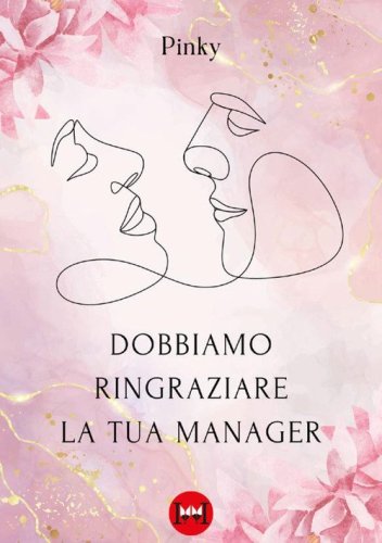 Dobbiamo ringraziare la tua manager