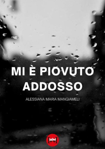 Mi &egrave; piovuto addosso